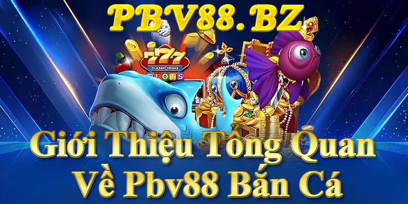 Pbv88 Bắn Cá – game giải trí hấp dẫn với đồ họa 3D sống động và cơ chế đổi thưởng lôi cuốn. Pbv88 Bắn Cá – game giải trí hấp dẫn với đồ họa 3D sống động và cơ chế đổi thưởng lôi cuốn.